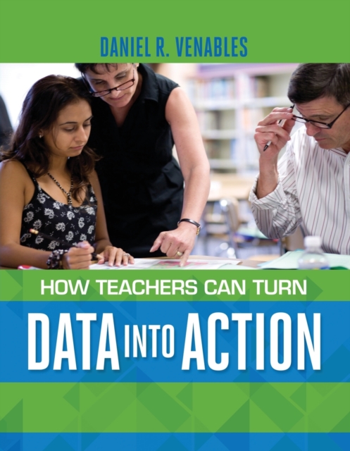 How Teachers Can Turn Data Into Action - Daniel R. Venables