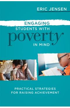 Engaging Students with Poverty in Mind: Practical Strategies for Raising Achievement - Eric Jensen