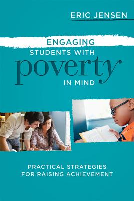 Engaging Students with Poverty in Mind: Practical Strategies for Raising Achievement - Eric Jensen