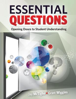 Essential Questions: Opening Doors to Student Understanding - Jay Mctighe