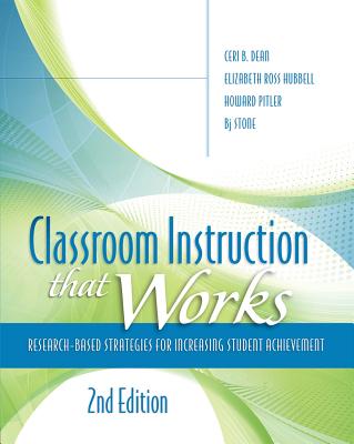 Classroom Instruction That Works: Research-Based Strategies for Increasing Student Achievement - Ceri B. Dean
