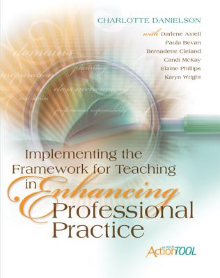 Implementing the Framework for Teaching in Enhancing Professional Practice: An ASCD Action Tool - Charlotte Danielson