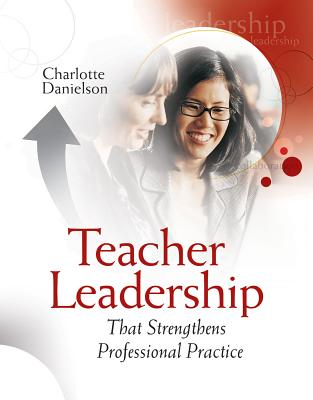 Teacher Leadership That Strengthens Professional Practice - Charlotte Danielson