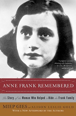 Anne Frank Remembered: The Story of the Woman Who Helped to Hide the Frank Family - Miep Gies