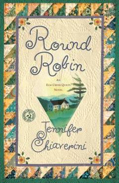 Coperta cărții 'Round Robin: An ELM Creek Quilts Book - Jennifer Chiaverini'