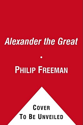 Alexander the Great - Philip Freeman