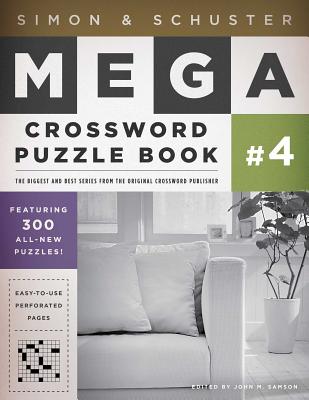 Simon & Schuster Mega Crossword Puzzle Book #4: 300 Never-Before-Published Crosswords - John M. Samson