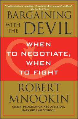 Bargaining with the Devil: When to Negotiate, When to Fight - Robert Mnookin