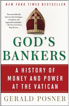 God's Bankers: A History of Money and Power at the Vatican - Gerald Posner