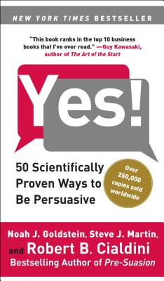 Yes!: 50 Scientifically Proven Ways to Be Persuasive - Noah J. Goldstein