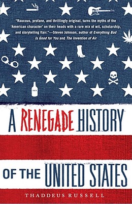 A Renegade History of the United States - Thaddeus Russell