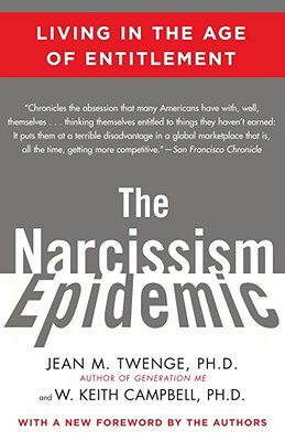 The Narcissism Epidemic: Living in the Age of Entitlement - Jean M. Twenge