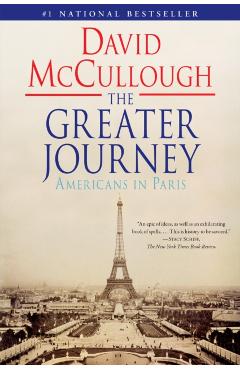 The Greater Journey: Americans in Paris - David Mccullough
