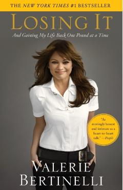 Losing It: And Gaining My Life Back One Pound at a Time - Valerie Bertinelli