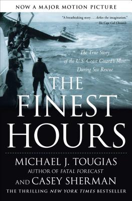 The Finest Hours: The True Story of the U.S. Coast Guard's Most Daring Sea Rescue - Michael J. Tougias