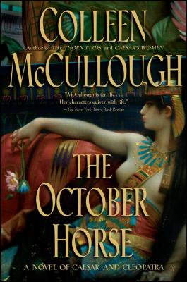 The October Horse: A Novel of Caesar and Cleopatra - Colleen Mccullough