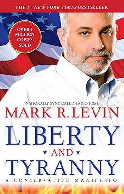 Liberty and Tyranny: A Conservative Manifesto - Mark R. Levin