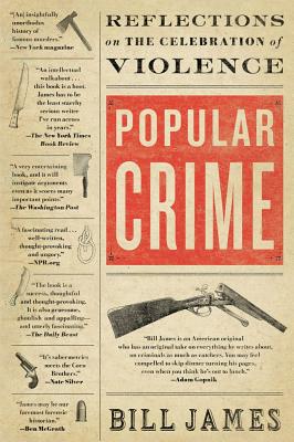 Popular Crime: Reflections on the Celebration of Violence - Bill James