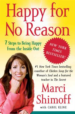 Happy for No Reason: 7 Steps to Being Happy from the Inside Out - Marci Shimoff