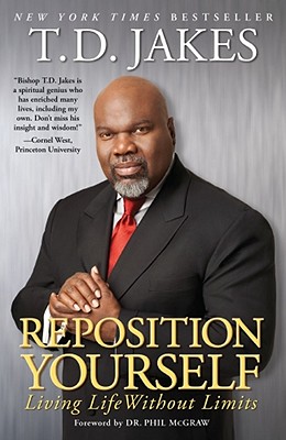 Reposition Yourself: Living Life Without Limits - T. D. Jakes