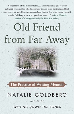 Old Friend from Far Away: The Practice of Writing Memoir - Natalie Goldberg