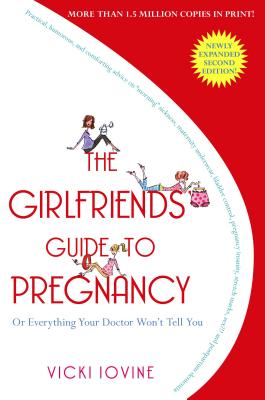 The Girlfriends' Guide to Pregnancy - Vicki Iovine