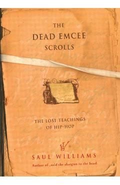 The Dead Emcee Scrolls: The Lost Teachings of Hip-Hop - Saul Williams