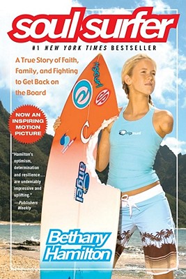 Soul Surfer: A True Story of Faith, Family, and Fighting to Get Back on the Board - Bethany Hamilton