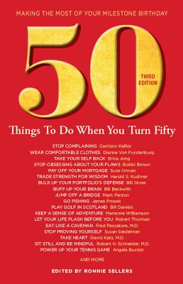 50 Things to Do When You Turn 50 Third Edition: Making the Most of Your Milestone Birthday - Ronnie Sellers