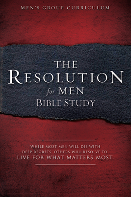 The Resolution for Men - Bible Study: A Small-Group Bible Study - Stephen Kendrick
