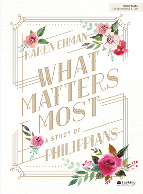What Matters Most - Bible Study Book: A Study of Philippians - Karen Ehman