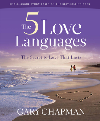 The Five Love Languages - Bible Study Book Revised: The Secret to Love That Lasts - Gary Chapman