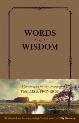 Words of Wisdom: A Life-Changing Journey Through Psalms and Proverbs - George M. Wilson