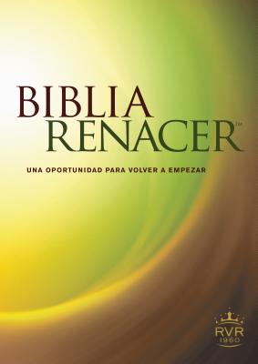 Biblia Renacer-Rvr 1960: Una Nueva Oportunidad Para Volvver A Empezar - Stephen Arterburn