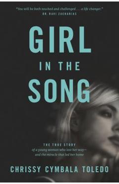 Coperta cărții 'Girl in the Song: The True Story of a Young Woman Who Lost Her Way--And the Miracle That Led Her Home - Chrissy Cymbala'