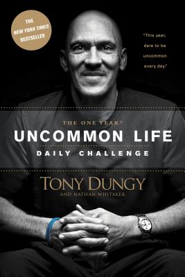 The One Year Uncommon Life Daily Challenge - Tony Dungy