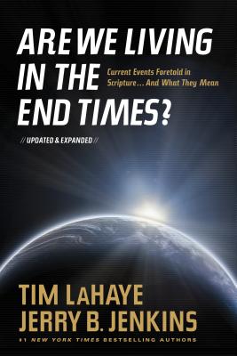 Are We Living in the End Times?: Curretn Events Foretold in Scripture... and What They Mean - Tim Lahaye