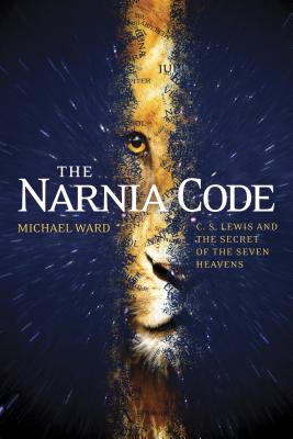 The Narnia Code: C. S. Lewis and the Secret of the Seven Heavens - Michael Ward