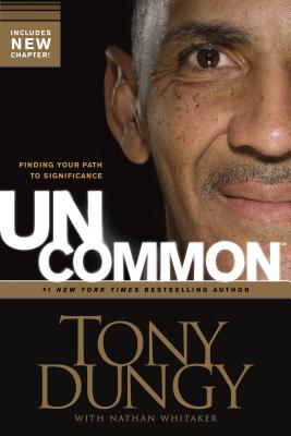 Uncommon: Finding Your Path to Significance - Tony Dungy