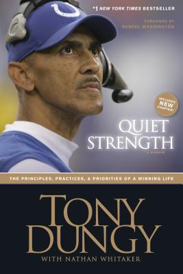 Quiet Strength: The Principles, Practices, & Priorities of a Winning Life - Tony Dungy
