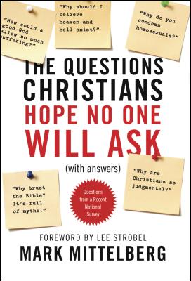 The Questions Christians Hope No One Will Ask: (with Answers) - Mark Mittelberg