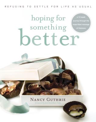 Hoping for Something Better: Refusing to Settle for Life as Usual - Nancy Guthrie