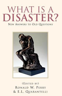 What Is a Disaster?new Answers to Old Questions - Ronald W. Perry