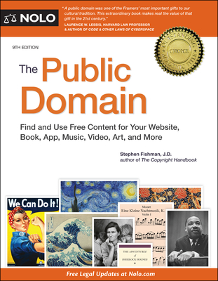 The Public Domain: How to Find & Use Copyright-Free Writings, Music, Art & More - Stephen Fishman