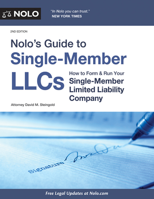 Nolo's Guide to Single-Member Llcs: How to Form & Run Your Single-Member Limited Liability Company - David M. Steingold