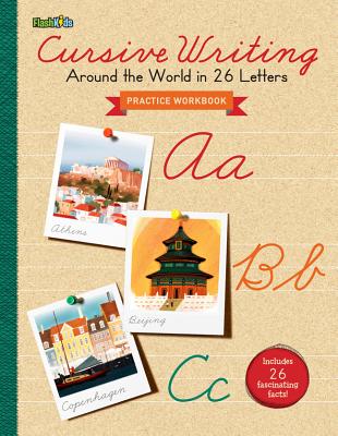 Cursive Writing Practice Workbook: Around the World in 26 Letters - Flash Kids
