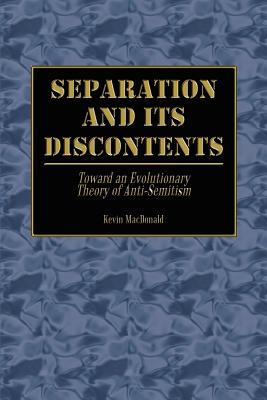 Separation and Its Discontents: Toward an Evolutionary Theory of Anti-Semitism - Kevin Macdonald