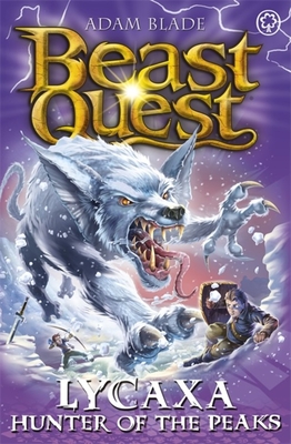 Beast Quest: Lycaxa, Hunter of the Peaks: Series 25 Book 2 - Adam Blade