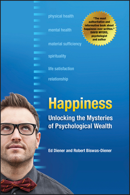 Happiness: Unlocking the Mysteries of Psychological Wealth - Ed Diener