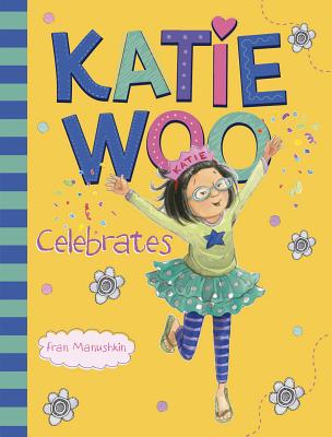Katie Woo Celebrates - Fran Manushkin